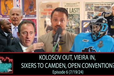 Kolosov Out, Vieira In, Sixers to Camden, Open Convention? | Ep. 6 | 7/19/24 | The Russ Joy Show