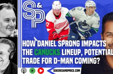 How Daniel Sprong impacts the Vancouver Canucks lineup and whether we could see a trade for a D-man