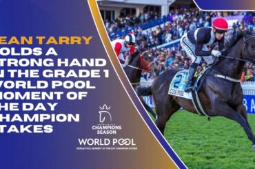 PREVIEW WORLD POOL MOMENT OF THE DAY CHAMPION STAKES GR1