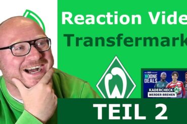 Reaction Video, Teil 2 - Transfermarkt: Bremen-Kadercheck | SV Werder Bremen - Bundesliga 2024/25