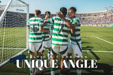 Unique Angle | Celtic 4-1 Chelsea | The Bhoys finish off USA Tour with four more goals!