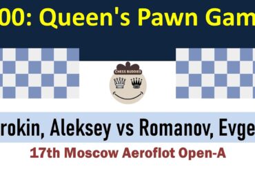 E00: Queen's Pawn Game || Sorokin, Aleksey vs Romanov, Evgeny || 17th Moscow Aeroflot Open-A 2018