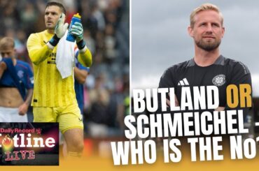 Butland or Schmeichel? The Hotline Live team argue over which Old Firm side has the best keeper