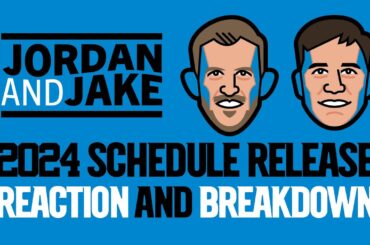 Jordan and Jake: Immediate Schedule Reaction and Breakdown | Carolina Panthers