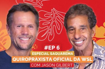 JASON GILBERT | QUIROPRAXISTA OFICIAL DOS SURFISTAS DA WSL | Aloha Podcast Especial Saquarema #6