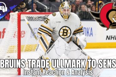 BRUINS TRADE LINUS ULLMARK TO THE SENATORS | Instant Reaction & Analysis