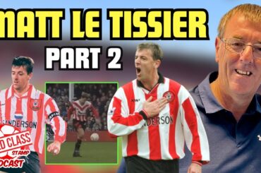 Matt Le Tissier Returns! | Part 2 - Career Highlights, Controversies, and Future Endeavors