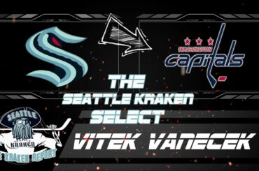 SEATTLE KRAKEN SELECT VITEK VANECEK FROM WASHINGTON CAPITOLS