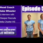 Episode 593 Head Coach Blake Wheeler & interview with 3 Sleeper Recruits Delta Charter HS