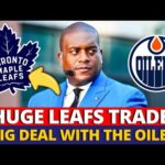 URGENT! EDMONTON OILERS STAR HEADING TO LEAFS! HUGE TRADE HAPPENING IN THE NHL? MAPLE LEAFS NEWS