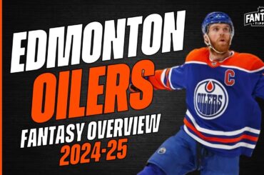 2024-25 Fantasy Hockey - Edmonton Oilers Overview - Fantasy Hockey Advice