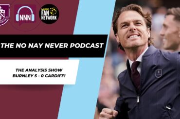 The Analysis Show - Burnley run riot against Cardiff!