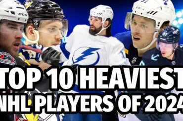 Top 10 Heaviest NHL Players of 2024 | Dominating the Ice with Sheer Size!