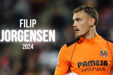 Filip Jorgensen 2024 ● Villarreal ► Full Season Show