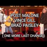 Post Malone, Vince Gill & Brad Paisley One More Last Chance