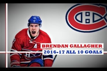 Brendan Gallagher (#11) ● ALL 10 Goals 2016-17 Season (HD)