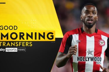 Brentford approached by Saudi club for Toney | Good Morning Transfers