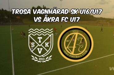 Trosa Vagnhärad SK U16/U17 mot Åkra FC U17 ⚽ VEO