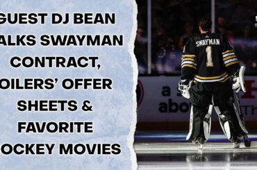 Guest DJ Bean on Swayman Contract, Oilers Offer Sheets & Favorite Hockey Movies | Skate Pod, Ep. 340