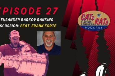 Cats N Rats Episode 27 — Aleksander Barkov Ranking Discussion: Featuring Frank Forte