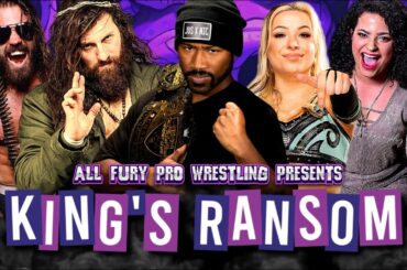 All Fury Pro Wrestling Presents KING'S RANSOM [FULL SHOW]