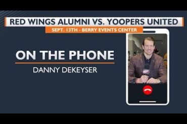 Red Wings Alum Danny Dekeyser talks Yoopers United vs. Red Wings Alumni Game