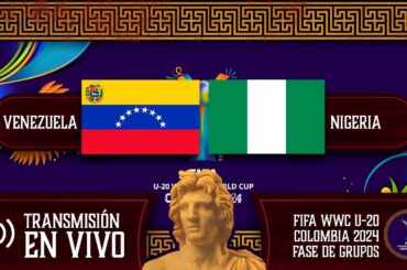 VENEZUELA 🇻🇪 VS 🇳🇬 NIGERIA EN VIVO - MUNDIAL FEMENINO SUB-20 - POR FÚTBOL MAGNO