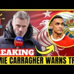 🚨CARRAGHER SENDS MESSAGE TO TRENT ABOUT REAL MADRID / LIVERPOOL NEWS TODAY