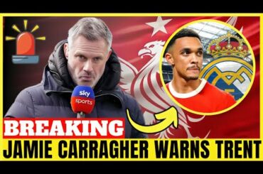 🚨CARRAGHER SENDS MESSAGE TO TRENT ABOUT REAL MADRID / LIVERPOOL NEWS TODAY