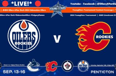 Oilers After Dark #EdmontonOilers #CalgaryFlames 2024 YoungStars Tournament  | -OAD Livestream 212