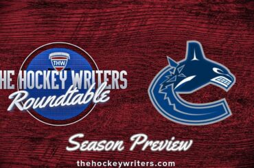 Vancouver Canucks 2024-25 NHL Season Preview | The Hockey Writers Roundtable