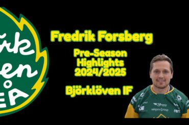 FREDRIK FORSBERG | PRE-SEASON 2024/2025 HIGHLIGHTS | BJÖRKLÖVEN IF |