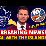 OH MY! A $20 MILLION DEAL WITH THE ISLANDERS! LEAFS CONFIRM? MAPLE LEAFS NEWS