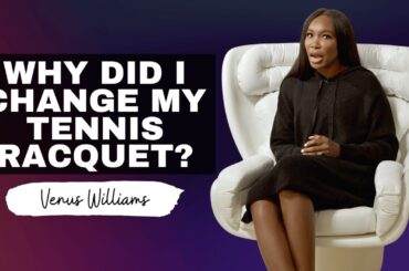 Venus Williams On Changing Her Tennis Racquet: "I Wanted More Control"