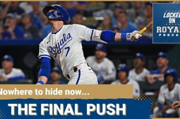 The final push | Kansas City Royals Podcast