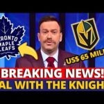 URGENT! $65 MILLION LEAFS STAR TO KNIGHTS! TRADE CONFIRMED? MAPLE LEAFS NEWS