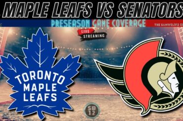 Toronto Maple Leafs vs. Ottawa Senators: Live Preseason Rematch!