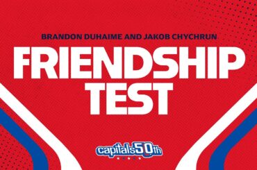 Friendship Test | Brandon Duhaime and Jakob Chychrun