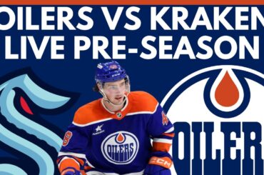 LIVE: Edmonton Oilers vs Seattle Kraken Pre-Season Game | Oilers vs Kraken Game Stream Sept. 28, 24