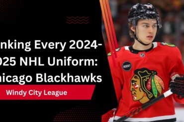 Ranking Every 2024-2025 NHL Uniform: Chicago Blackhawks