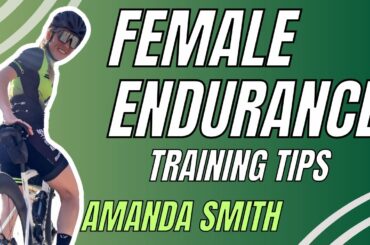 Female Endurance Training Tips with Amanda Smith