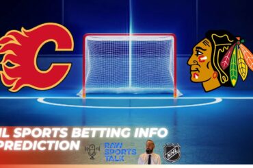 Calgary Flames VS Chicago Blackhawks : NHL Betting Info For 10/15/24