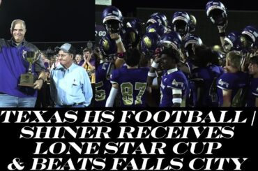 Texas HSFB | Shiner Receives Lone Star Cup Then Beats Falls City