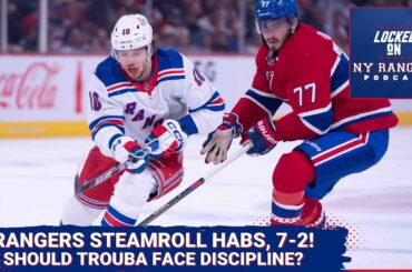 Rangers steamroll Canadiens, 7-2! Will Jacob Trouba face discipline?? Ryan Lindgren returns!