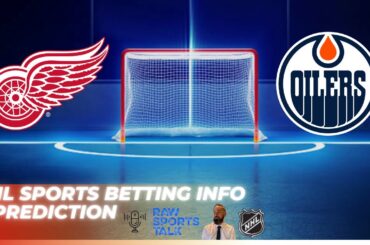 Detroit Red Wings VS Edmonton Oilers : NHL Betting Info For 10/27/24