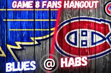 Blues @ Habs - Habs Fan's Hangout Game 8