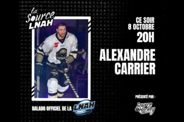 La Source LNAH - Saison 4, Épisode 2 - Alexandre Carrier