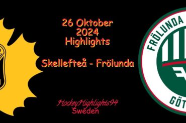 SKELLEFTEÅ VS FRÖLUNDA | 26 OKTOBER 2024 | SHL | HIGHLIGHTS