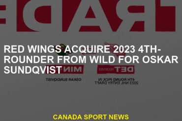 Red Wings buys a 2023 4th round from Wild for Oskar Sundqvist